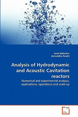Analysis of Hydrodynamic and Acoustic Cavitation reactors by Mahulkar, Amit