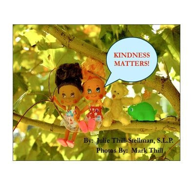 KINDNESS Matters! by Stellman S. L. P., Julie Thill
