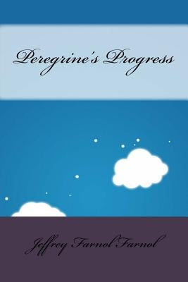 Peregrine's Progress by Farnol, Jeffrey Farnol