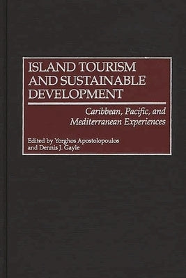 Island Tourism and Sustainable Development: Caribbean, Pacific, and Mediterranean Experiences by Myilibrary