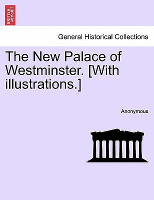 The New Palace of Westminster. [With Illustrations.] by Anonymous