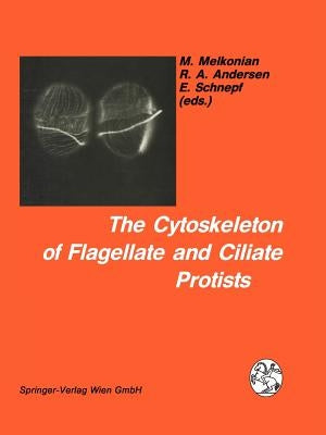 The Cytoskeleton of Flagellate and Ciliate Protists by Melkonian, Michael