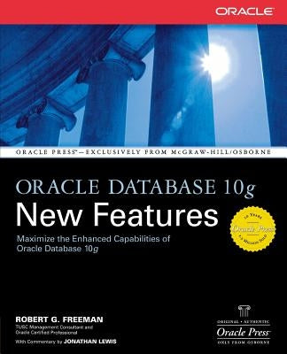Oracle Database 10g New Features by Freeman, Robert G.