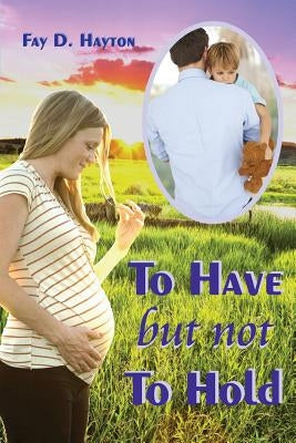 To Have but not To Hold by Hayton, Fay