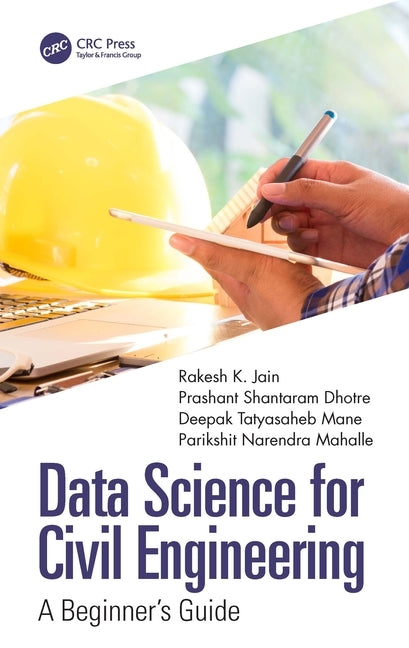 Data Science for Civil Engineering: A Beginner's Guide by Jain, Rakesh K.