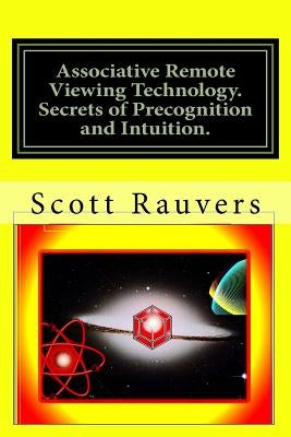 Associative Remote Viewing Technology. Secrets of Precognition and Intuition.: Published by the Institute for Solar Studies on Behavior and Human Heal by Rauvers, Scott