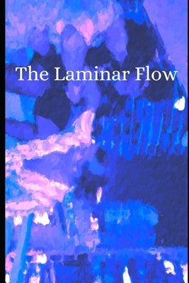 The Laminar Flow by Rodriguez, Nathan L.