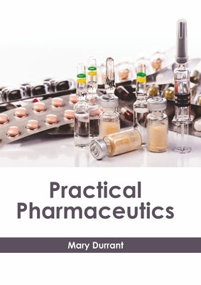 Practical Pharmaceutics by Durrant, Mary