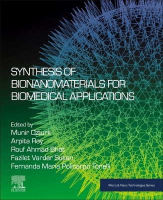 Synthesis of Bionanomaterials for Biomedical Applications by Ozturk, Munir