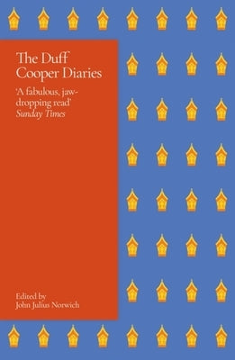 The Duff Cooper Diaries: 1915-1951 by Norwich, John Julius