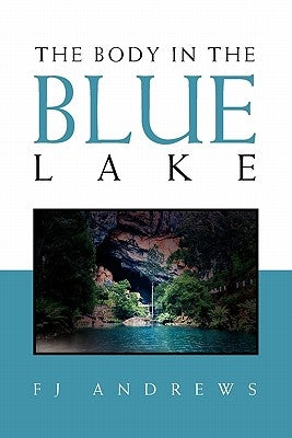 The Body in the Blue Lake by Andrews, Fj