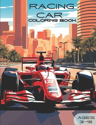 Racing Car Coloring Book: Best Racing Car Coloring Book for Kids Age 3-18 by Pearce, Nolan