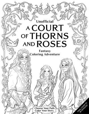 Unofficial: A Court of Thorns and Roses Fantasy Coloring Adventure by Kwong, Erin