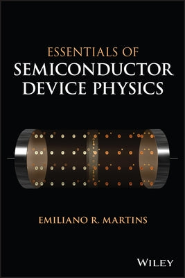 Essentials of Semiconductor Device Physics by Martins, Emiliano R.