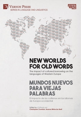 New worlds for old words / Mundos nuevos para viejas palabras: The impact of cultured borrowing on the languages of Western Europe / El impacto de los by Pountain, Christopher