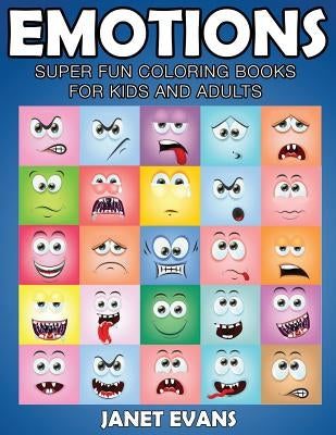 Emotions: Super Fun Coloring Books for Kids and Adults by Evans, Janet