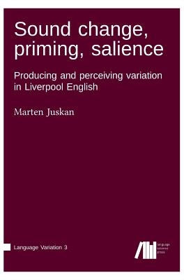 Sound change, priming, salience by Juskan, Marten