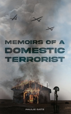 Memoirs of a Domestic Terrorist by Gatz, Paulie