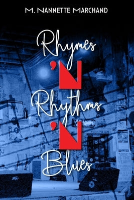 Rhymes 'n Rhythms 'n Blues by Marchand, M. Nannette