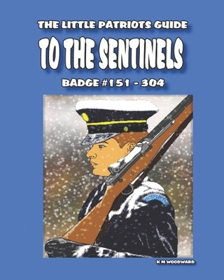 The Little Patriots Guide to the Sentinels badge #151 - 304: . by Woodward, K.