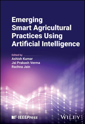 Emerging Smart Agricultural Practices Using Artificial Intelligence by Kumar, Ashish