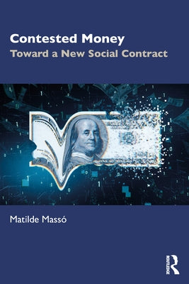 Contested Money: Toward a New Social Contract by Massó, Matilde