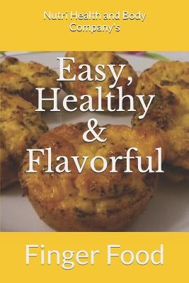 Easy, Healthy & Flavorful: Finger Food: Finger Food by Body Company, Nutri Health and
