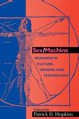 Sex/Machine: Readings in Culture, Gender, and Technology by Hopkins, Patrick D.