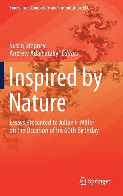 Inspired by Nature: Essays Presented to Julian F. Miller on the Occasion of His 60th Birthday by Stepney, Susan
