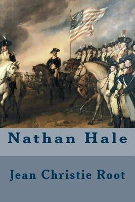 Nathan Hale by Root, Jean Christie