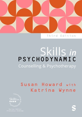 Skills in Psychodynamic Counselling & Psychotherapy by Howard, Susan