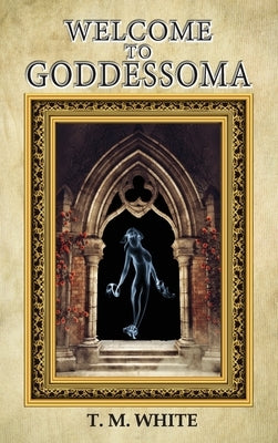 Welcome to Goddessoma by White, Terry