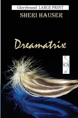Dreamatrix Large Print: Understanding your dreams by Hauser, Sheri