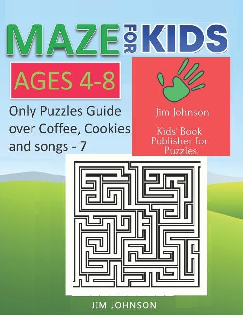 Maze for Kids Ages 4-8 - Only Puzzles No Answers Guide You Need for Having Fun on the Weekend - 7: 100 Mazes Each of Full Size A4 Page - 8.5x11 Inches by Johnson, Jim