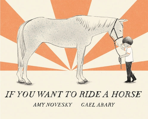 If You Want to Ride a Horse by Novesky, Amy
