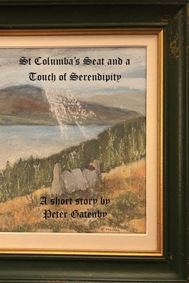 St. Columba's Seat and a Touch of Serendipity by Gatenby, Peter