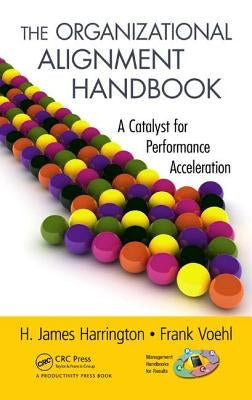 The Organizational Alignment Handbook: A Catalyst for Performance Acceleration by Harrington, H. James