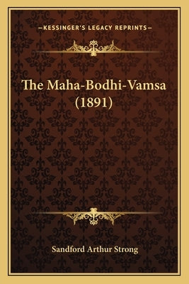 The Maha-Bodhi-Vamsa (1891) by Strong, Sandford Arthur