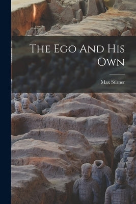The Ego And His Own by Stirner, Max