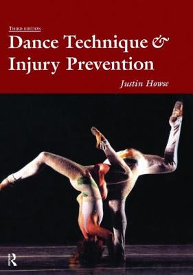 Dance Technique and Injury Prevention by Howse, Justin