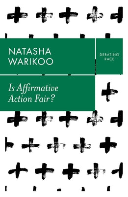 Is Affirmative Action Fair?: The Myth of Equity in College Admissions by Warikoo, Natasha K.