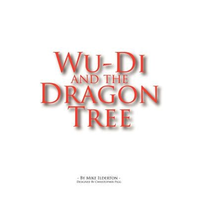 Wu-Di and the Dragon Tree by Ilderton, Mike