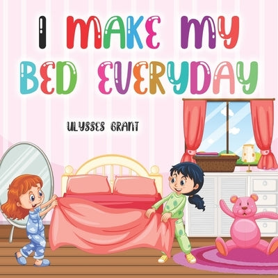 I Make My Bed Everyday by Grant, Ulysses