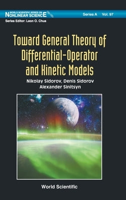 Toward General Theory of Differential-Operator and Kinetic Models by Sidorov, Nikolay