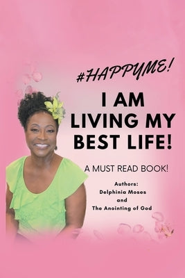 I Am Living My Best Life: My True-Life Story by Moses, Delphinia