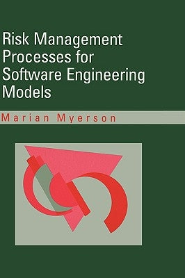 Risk Manaagement Processes for Software Engineering Models by Myerson, Marian