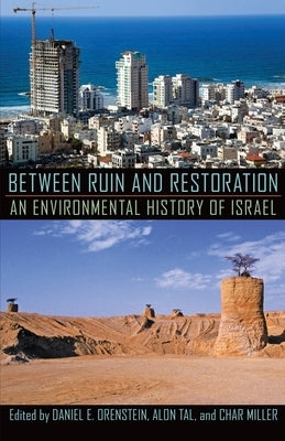 Between Ruin and Restoration: An Environmental History of Israel by Orenstein, Daniel