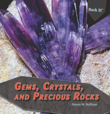Gems, Crystals, and Precious Rocks by Hoffman, Steven M.