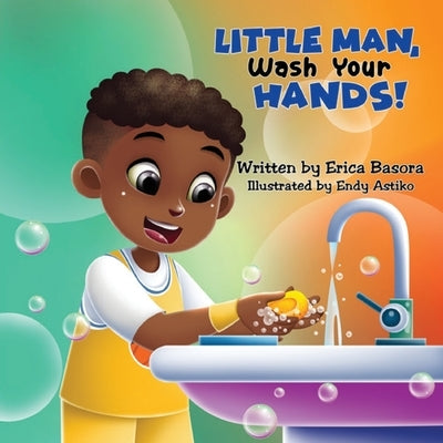 Little Man Wash Your Hands by Basora, Erica