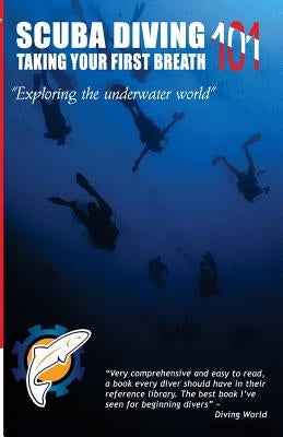 Scuba Diving 101: Taking Your First Breath! by Holder, Jeff